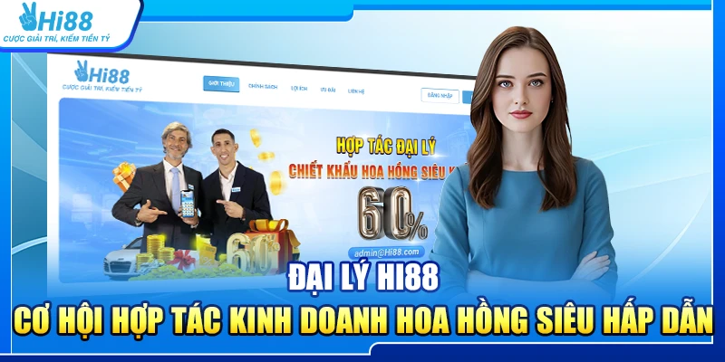 17.dai ly hi88 – co hoi hop tac kinh doanh hoa hong sieu hap dan 1