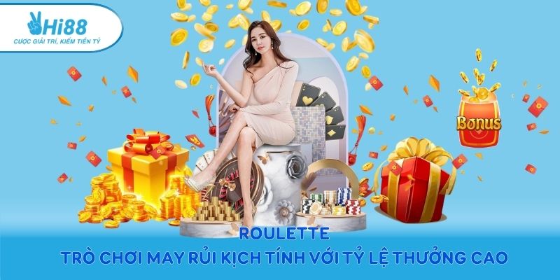 Roulette – Trò chơi may rủi kịch tính với tỷ lệ thưởng cao